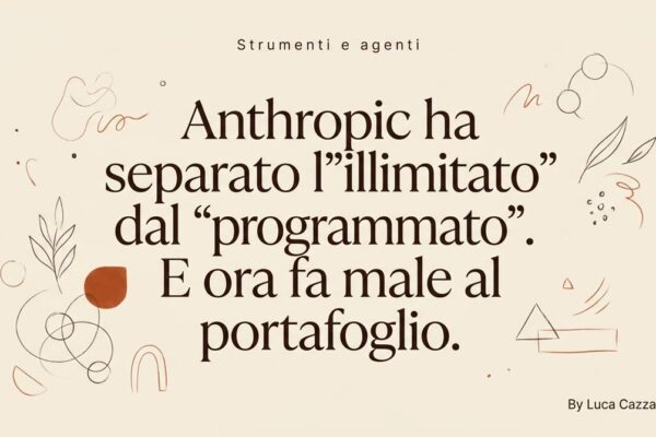 Anthropic ha separato l''illimitato' dal 'programmato'. E ora fa male al portafoglio.