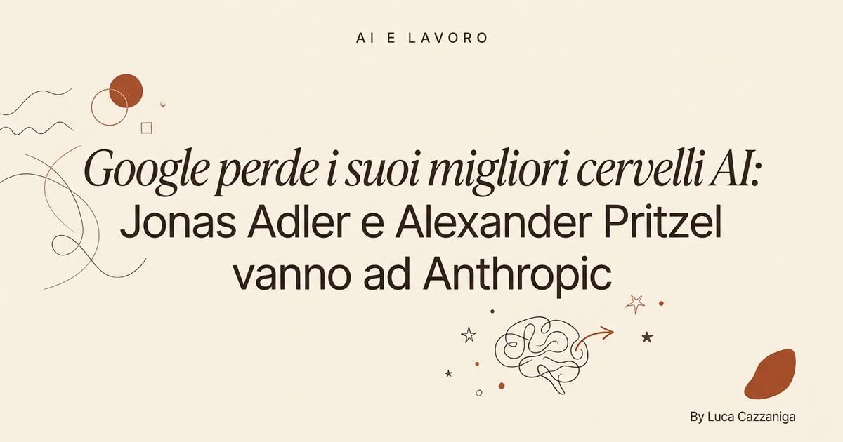 Google perde i suoi migliori cervelli AI: Jonas Adler e Alexander Pritzel vanno ad Anthropic