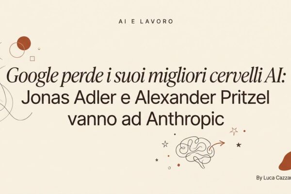 Google perde i suoi migliori cervelli AI: Jonas Adler e Alexander Pritzel vanno ad Anthropic