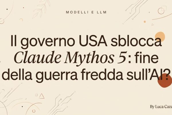 Il governo USA sblocca *Claude Mythos 5*: fine della guerra fredda sull'AI?