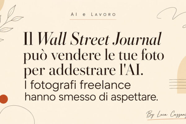 Il Wall Street Journal può vendere le tue foto per addestrare l'AI. I fotografi freelance hanno smesso di aspettare.