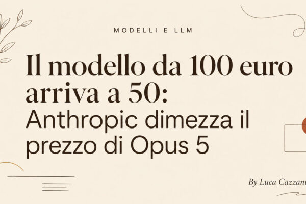 Il modello da 100 euro arriva a 50: Anthropic dimezza il prezzo di Opus 5