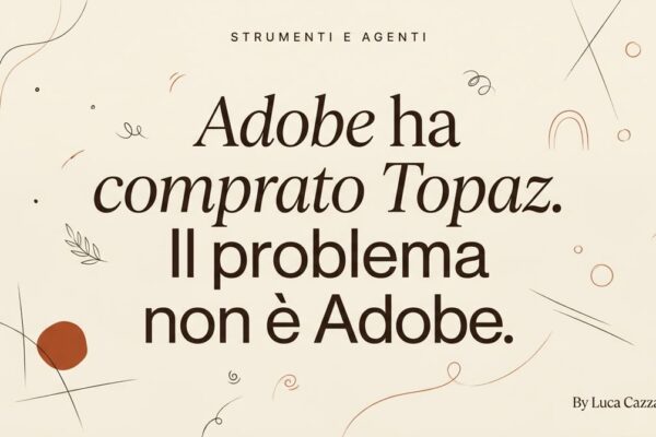 Adobe ha comprato Topaz. Il problema non è Adobe.