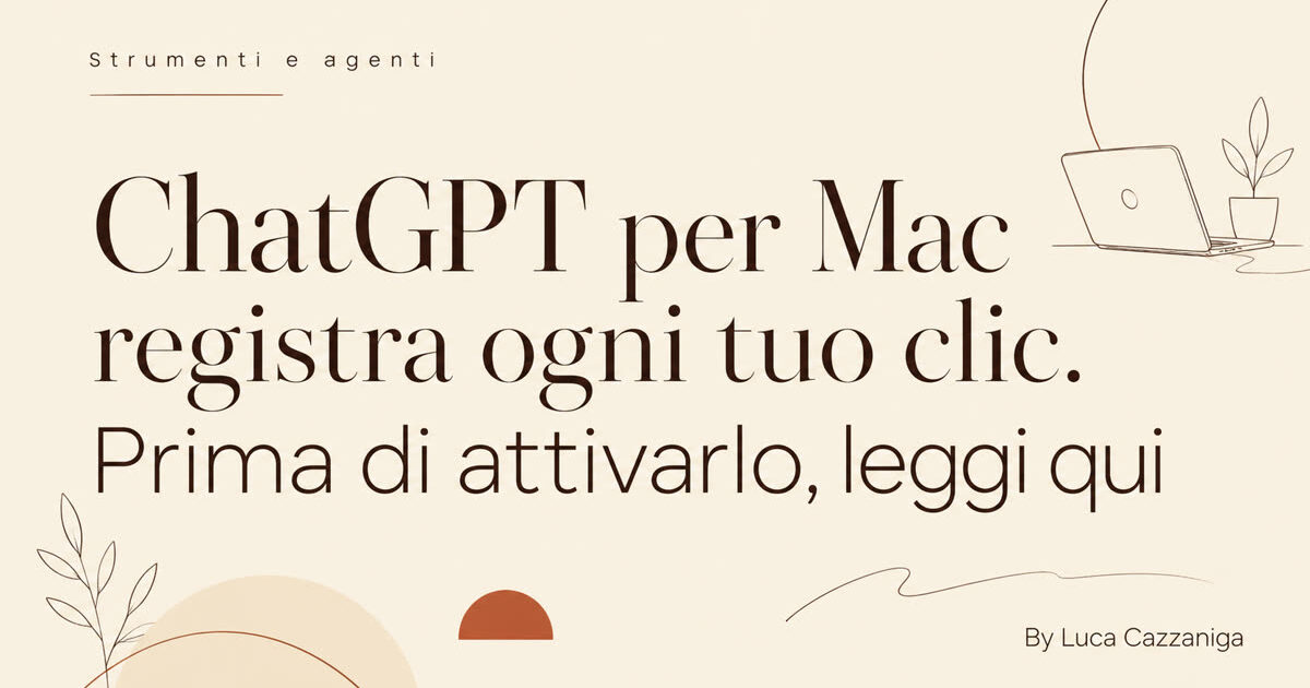 ChatGPT per Mac registra ogni tuo clic. Prima di attivarlo, leggi qui