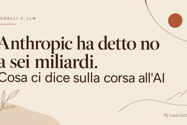Anthropic ha detto no a sei miliardi. Cosa ci dice sulla corsa all'AI