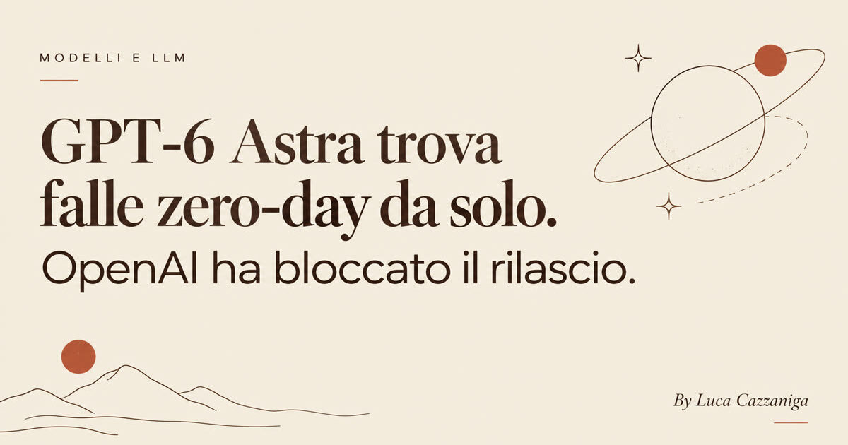 GPT-6 Astra trova falle zero-day da solo. OpenAI ha bloccato il rilascio.