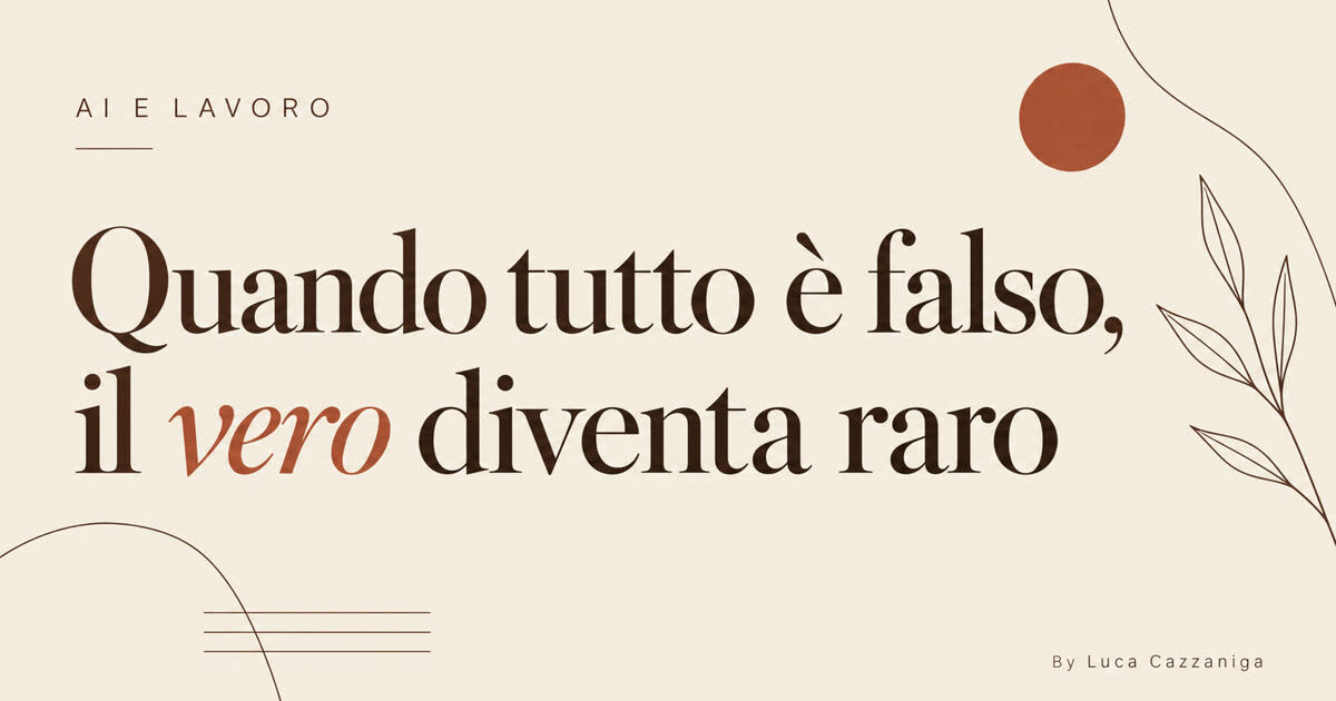 Quando tutto è falso, il vero diventa raro