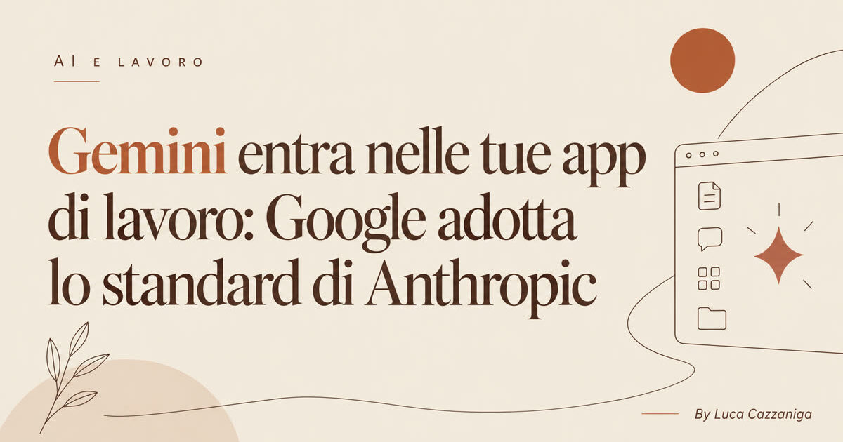 Gemini entra nelle tue app di lavoro: Google adotta lo standard di Anthropic