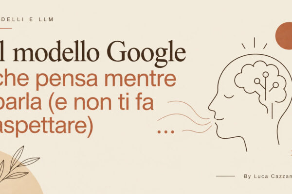 Il modello Google che pensa mentre parla (e non ti fa aspettare)