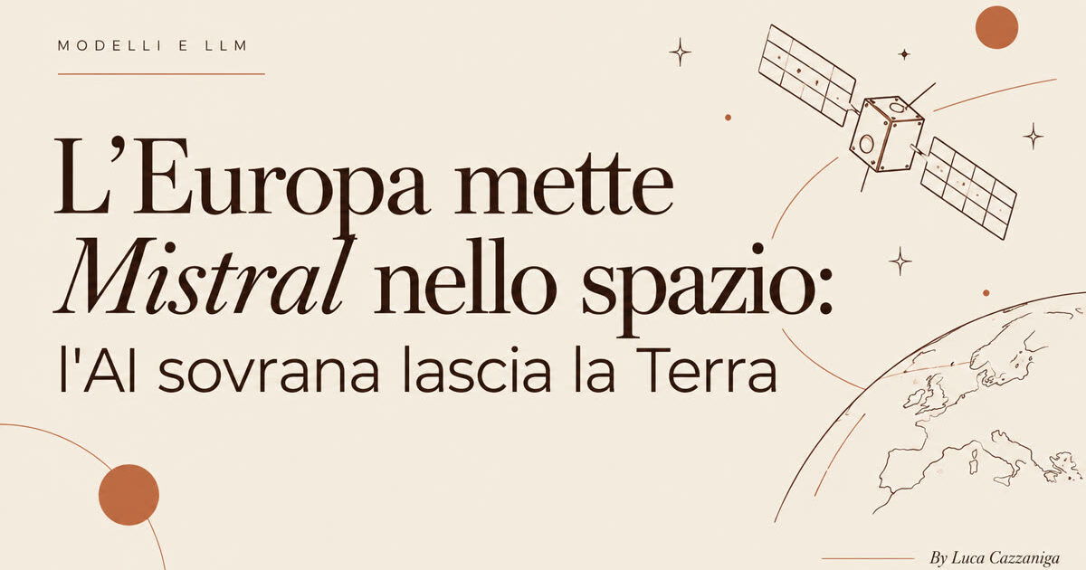 L'Europa mette Mistral nello spazio: l'AI sovrana lascia la Terra