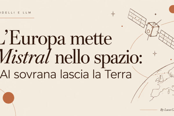 L'Europa mette Mistral nello spazio: l'AI sovrana lascia la Terra