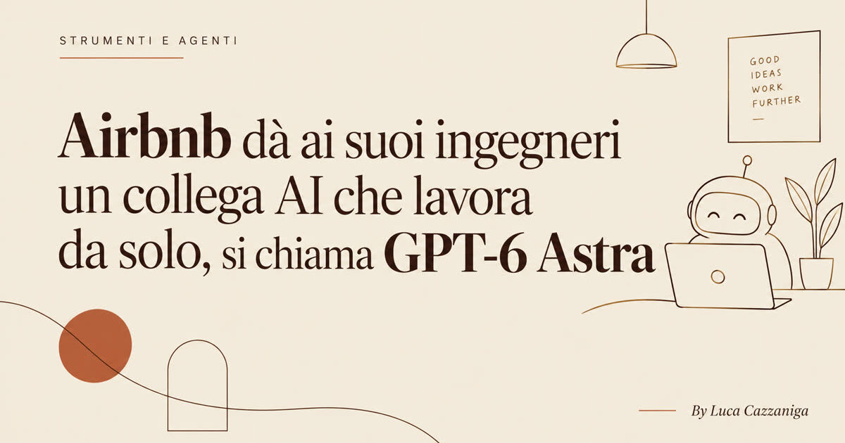 Airbnb dà ai suoi ingegneri un collega AI che lavora da solo, si chiama GPT-6 Astra