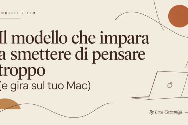 Il modello che impara a smettere di pensare troppo (e gira sul tuo Mac)