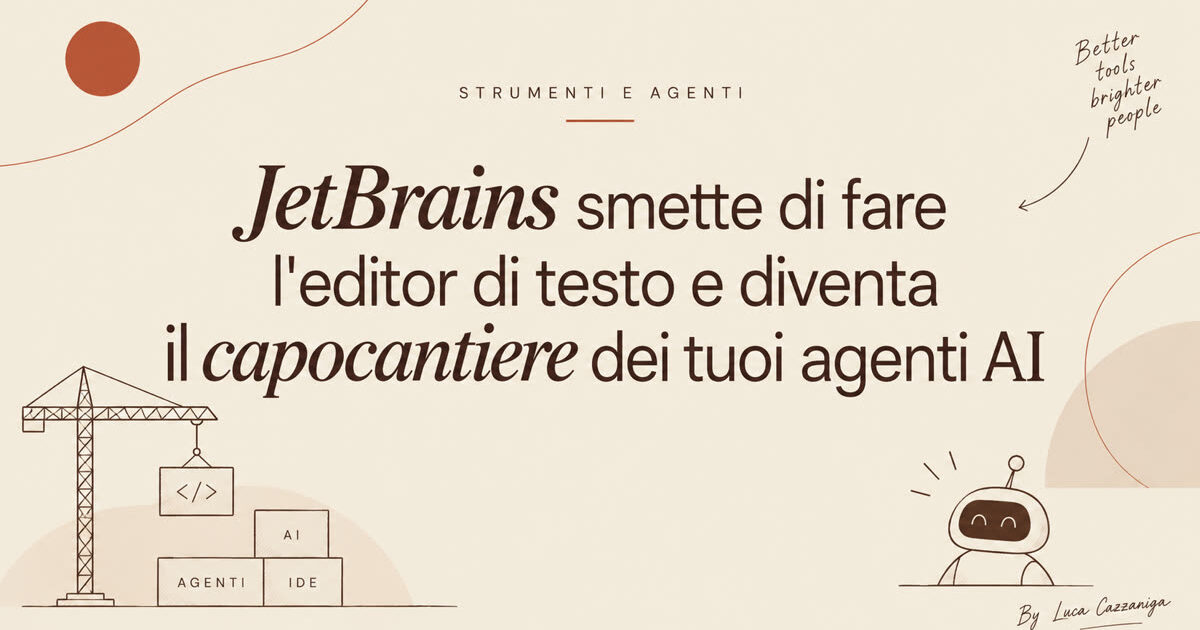 JetBrains smette di fare l'editor di testo e diventa il capocantiere dei tuoi agenti AI