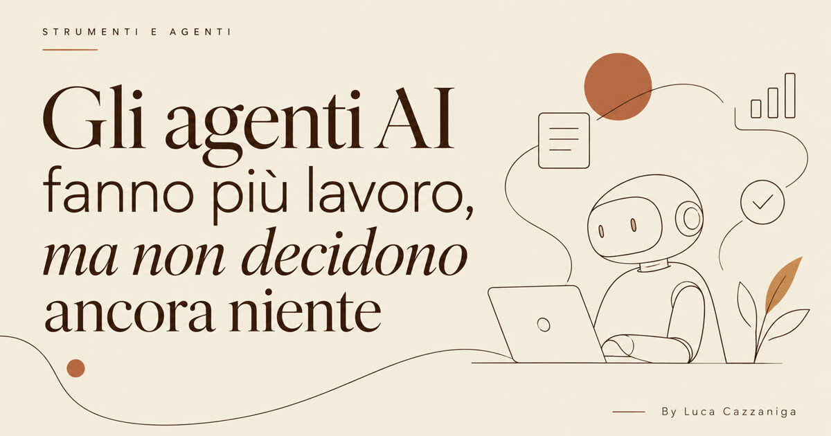 Gli agenti AI fanno più lavoro, ma non decidono ancora niente