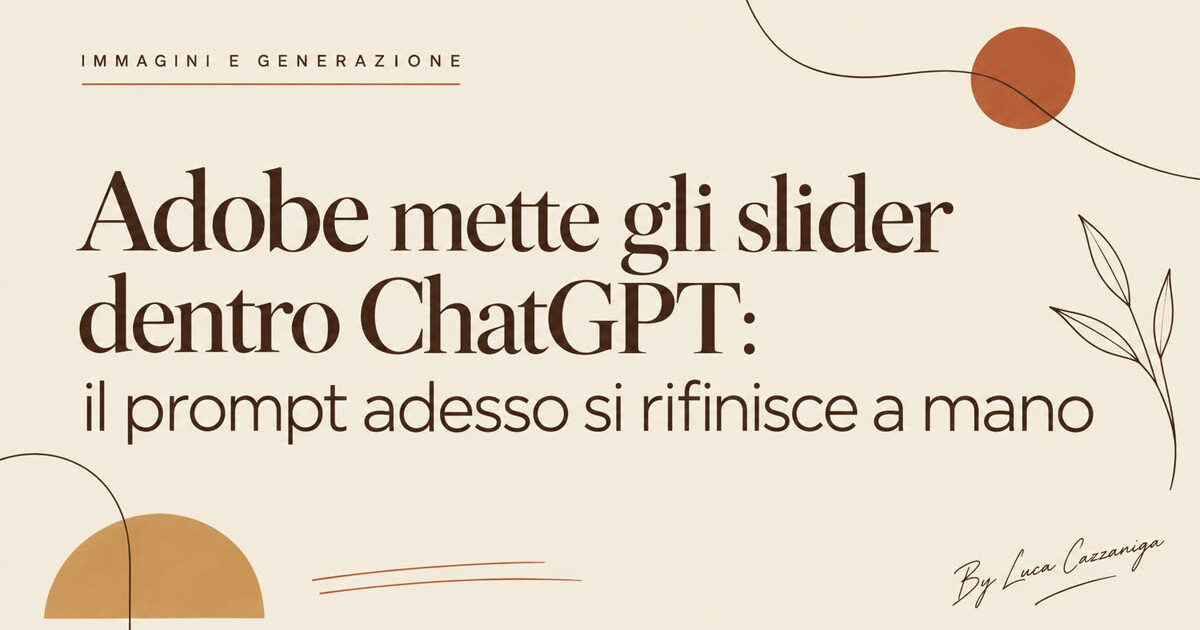 Adobe mette gli slider dentro ChatGPT: il prompt adesso si rifinisce a mano
